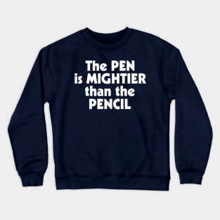 The Pen is Mightier than the Pencil ))(( Writer Humor Design Crewneck Sweatshirt